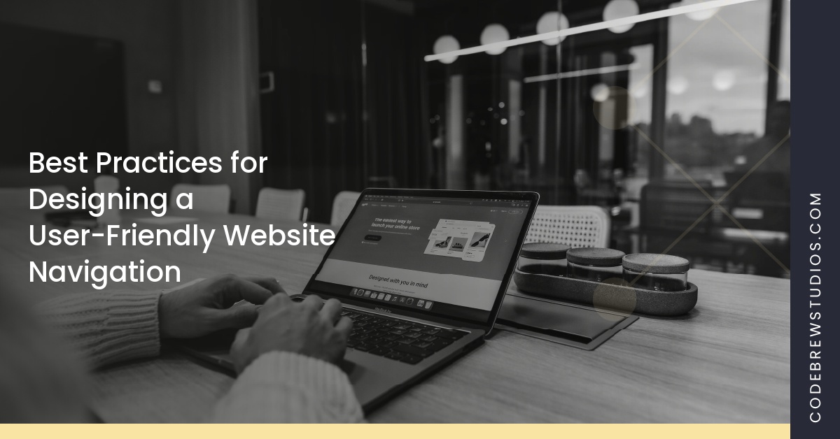 Best Practices for Designing a User-Friendly Website Navigation