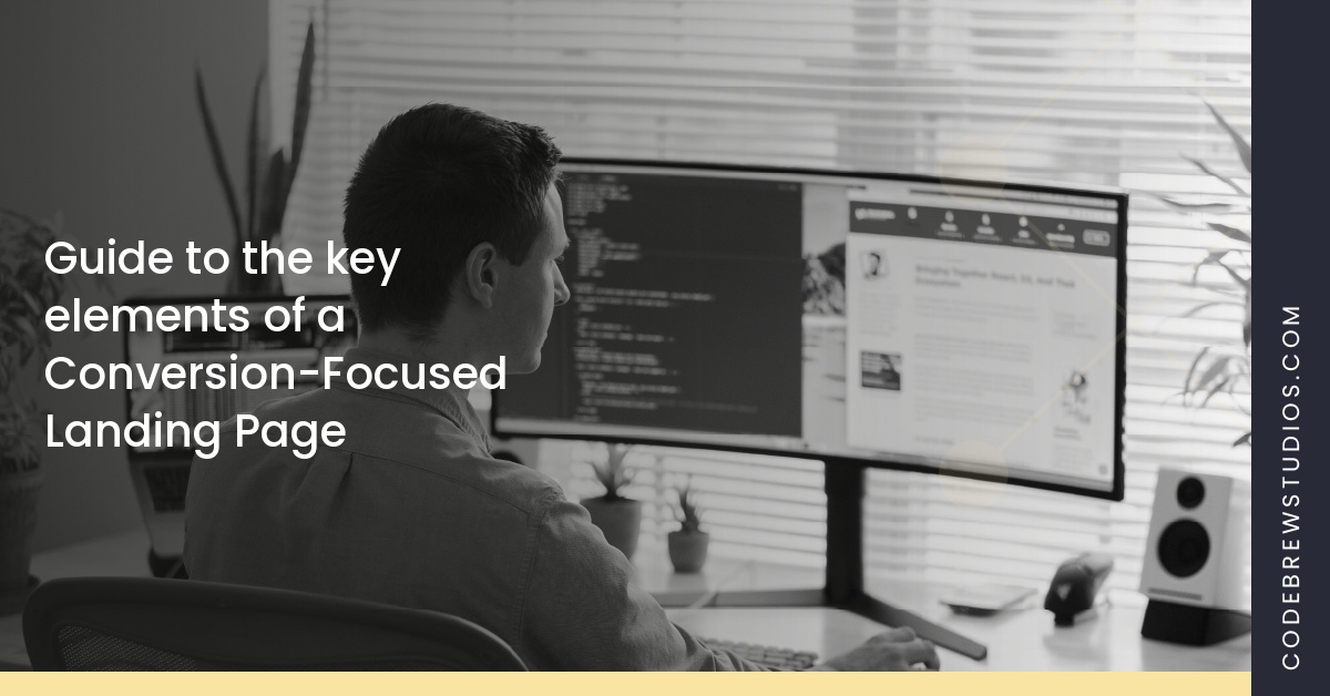 Guide to the key elements of a Conversion-Focused Landing Page