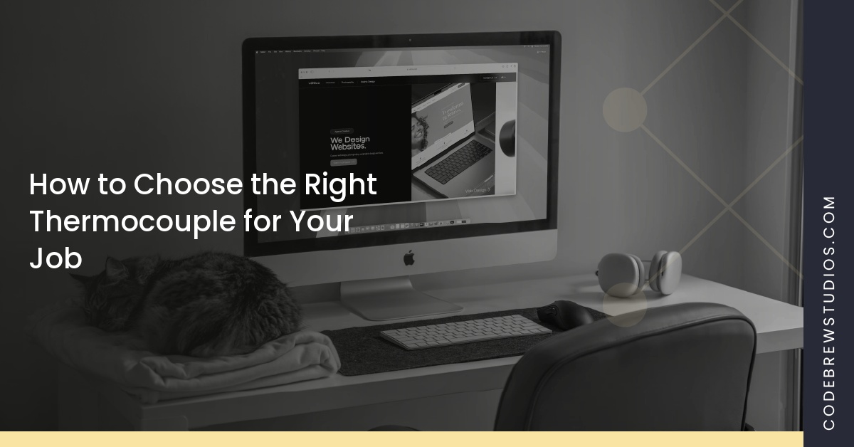 How to Choose the Right Thermocouple for Your Job