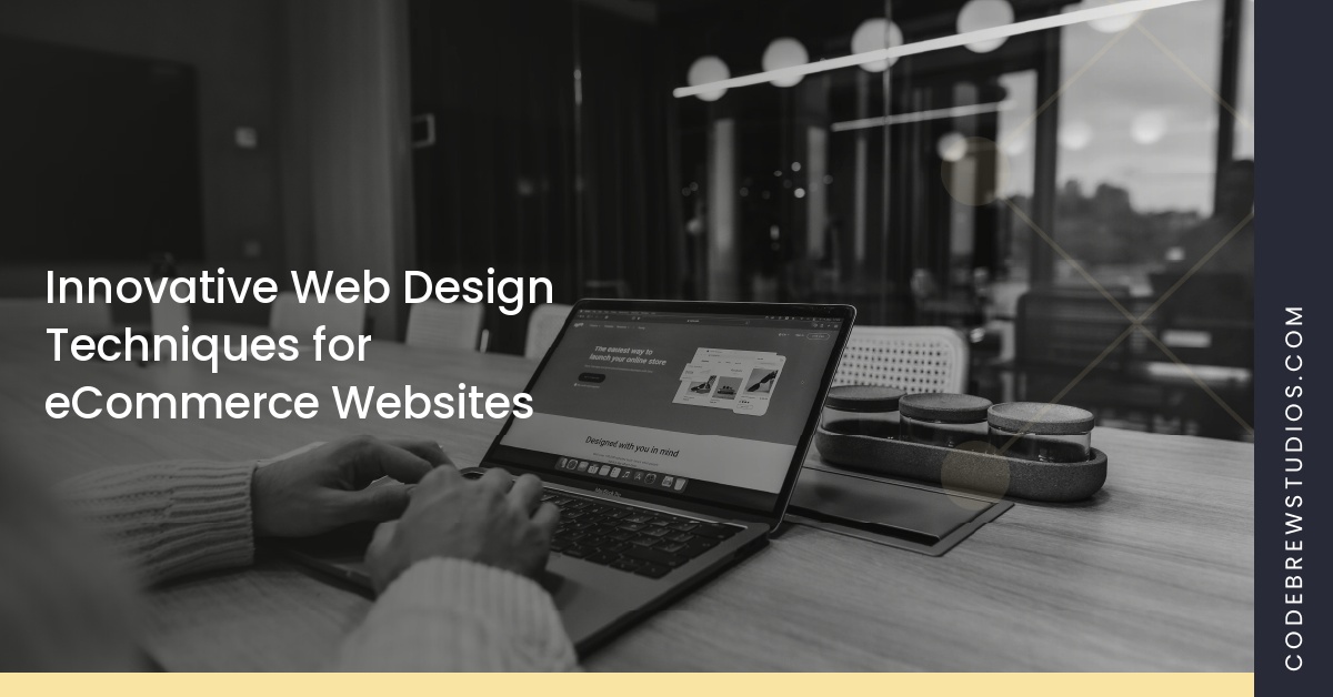 Innovative Web Design Techniques for eCommerce Websites