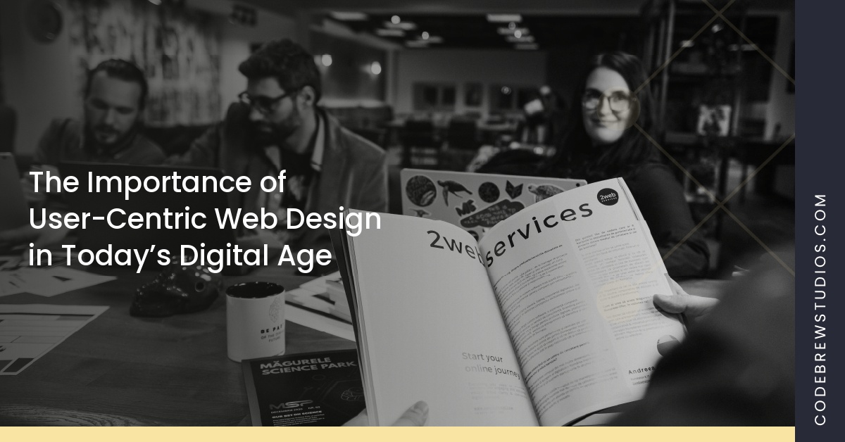 The Importance of User-Centric Web Design in Today’s Digital Age