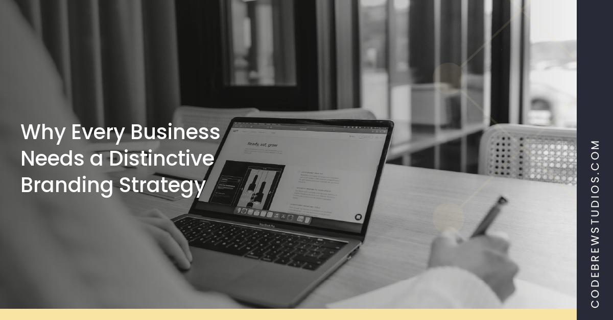 Why Every Business Needs a Distinctive Branding Strategy