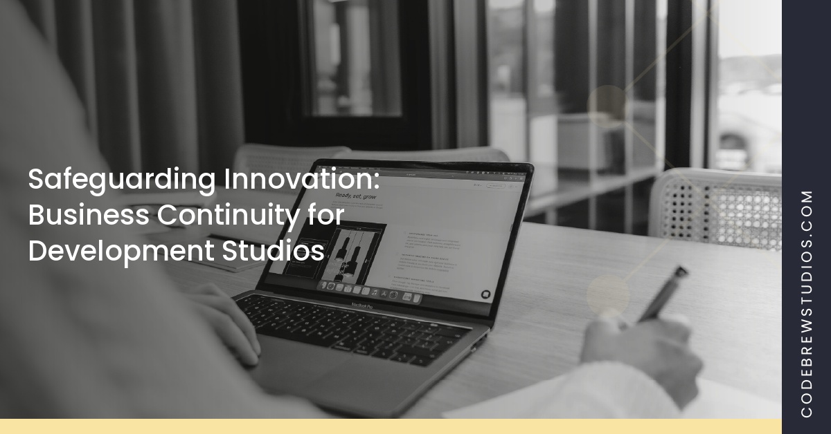 Safeguarding Innovation: Business Continuity for Development Studios