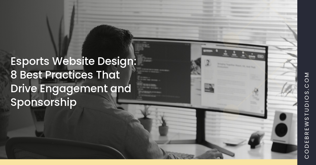 Esports Website Design: 8 Best Practices That Drive Engagement and Sponsorship