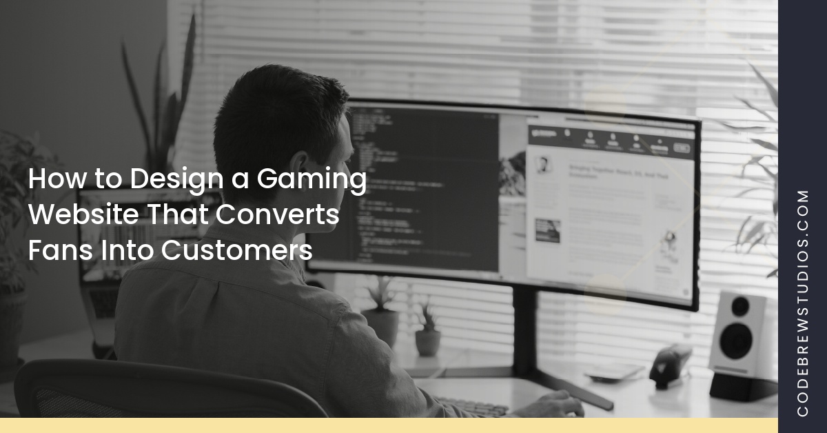 How to Design a Gaming Website That Converts Fans Into Customers